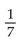 Find the probability of the event. -Give the probability that the roll of a die will show a number less than 7. A)    B)    C)  1 D)   