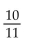 Use the addition rule to solve the problem. -A lottery game has balls numbered 1 through 21. What is the probability of selecting an even numbered ball or a 13? A)    B)    C)    D)   