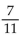 Solve the problem. -If the odds that it will rain are 4 to 7, what is the probability of rain? A)    B)    C)    D)  7 to 11