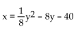 Find the equation of the parabola determined by the given information. -Vertex at (-7, -4) , directrix x = -9 A)    B)    C)    D)   