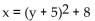 Find the vertex of the parabola, and determine whether the parabola opens upward, downward, to the left, or to the right. -  A)  (5, -8) , right B)  (-25, 8) , left C)  (-5, 8) , left D)  (8, -5) , right