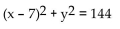 Write the equation for the circle described. -Center at (7, 0) , radius 12 A)    B)    C)    D)   