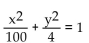 Solve. -An elliptical riding path is to be built on a rectangular piece of property that measures 10 mi by 4 mi. Find an equation for the ellipse if the path is to touch the center of the property line on all 4 sides. A = 10 mi B = 4 mi   A)    B)    C)    D)   