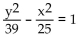 Find the equation of the hyperbola. -Vertices at (0, 5)  and (0, -5) , foci at (0, 8)  and (0, -8)  A)    B)    C)    D)   