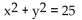 Identify the equation as a parabola, circle, ellipse, or hyperbola. -  A)  Parabola B)  Ellipse C)  Circle D)  Hyperbola