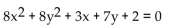 Use the value of AC to identify the conic. -  A)  Parabola B)  Hyperbola C)  Ellipse D)  Circle