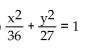 Provide an appropriate response. -It can be shown that an ellipse with foci (c, 0)  and (-c, 0) , where the sum of the distances from any point (x, y)  of the ellipse to the two foci is 2a, has the equation   . Use this result to find an equation of an Ellipse with foci (3, 0)  and (-3, 0) , where the sum of the distances from any point of the ellipse to the two foci is 12. A)    B)    C)    D)   