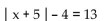 Solve the absolute value equation. -  A)  {-12, 12} B)  {-4, 12} C)  {-22, 12} D)  {14, 12}