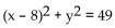 Write the standard equation for the circle. -Center at (-8, 0) , radius 7 A)    B)    C)    D)   