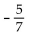 Find the slope of the line containing the pair of points. -(-8, -5) , (-3, 2)  A)    B)    C)    D)   