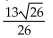 The distance d from the point   to the line Ax + By = C is given by the formula d   Find the exact distance from the given point to the given line. -(3, 6) , y = 5x - 8 A)    B)    C)    D)   