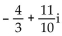 Perform the indicated operations and write the answer in the form a + bi, where a and b are real numbers. -  A)    B)    C)    D)   