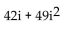 Perform the indicated operations and write the answer in the form a + bi, where a and b are real numbers. -7i(6 - 7i)  A)  49 + 42i B)    C)  42i - 49 D)   