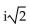 Find the product of the complex number and its conjugate. -  A)    B)    C)  -2 D)  2