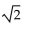 Find the product of the complex number and its conjugate. -  A)    B)    C)  -2 D)  2