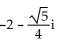 Write the expression in the form a + bi, where a and b are real numbers. -  A)  -2 - 5 B)    C)    D)   