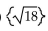 Use the square root property to find all real or imaginary solutions to the equation. -  = 18 A)    B)    C)  324 D)  9