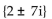 Find the real or imaginary solutions by completing the square. -  + 4x + 53 = 0 A)    B)    C)  {5, -9} D)   
