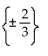 Use the method of your choice to find all real solutions of the equation. -  - 4 = 0 A)  {2, 0} B)    C)    D)   