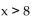 Write an inequality whose solution set is the interval. -  A)    B)    C)    D)   
