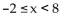 Write an inequality whose solution set is the interval. -[-2, 8)  A)    B)    C)    D)   