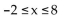 Write an inequality whose solution set is the interval. -[-2, 8)  A)    B)    C)    D)   