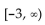 Write as a single interval. -  A)  [-3, 4)  B)    C)    D)   