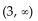 Write as a single interval. -  A)    B)  (3, 10)  C)    D)   