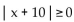 Write an inequality of the form   k or of the form   k so that the inequality has the given solution set. -[-10, 10] A)    B)    C)    D)   
