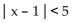 Write an inequality of the form   k or of the form   k so that the inequality has the given solution set. -(-4, 6)  A)    B)    C)    D)   