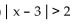 Write an absolute value inequality that has the given solution set. -  A)    B)    C)    D)   
