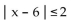 Write an absolute value inequality that has the given solution set. -  A)    B)    C)    D)   