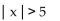 Write an absolute value inequality that has the given solution set. -  A)    B)    C)    D)   
