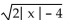 Find the values of x for which the expression is a real number. -  A)    B)    C)    D)  - 2, 2