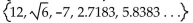 Find the specified subset. -The real numbers in the set   A)  12, -7, 0, 2.7183 B)  12, -7, 0 C)    D)   