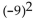 Evaluate the expression. -  A)  81 B)  18 C)  -18 D)  -81