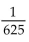 Evaluate the expression without a calculator. -(-5) -4 A)    B)    C)  625 D)  -625