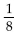 Evaluate the expression without a calculator. -  A)  8 B)  - 8 C)    D)   