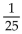 Evaluate the expression without a calculator. -  A)    B)  25 C)    D)   