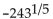 Evaluate the expression. -  A)  -27 B)  243 C)  -3 D)  81