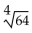 Write rational exponents in radical notation and radicals in rational exponential notation. -  A)  4 B)    C)    D)   