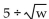 Perform the indicated operations and simplify. Assume that all variables represent positive real numbers. -  A)    B)    C)    D)   