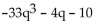 Perform the operation indicated. -  A)    B)  -34q - 10q - 6 C)    D)   