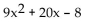 Multiply. -(-1 + 3x) (8 + 3x)  A)    B)    C)    D)   