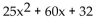 Multiply. -(5x + 8) (5x + 4)  A)    B)    C)    D)   