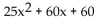 Multiply. -(5x + 8) (5x + 4)  A)    B)    C)    D)   