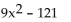 Multiply. -(3x + 11) (3x - 11)  A)    B)    C)    D)   
