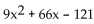 Multiply. -(3x + 11) (3x - 11)  A)    B)    C)    D)   