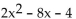 Find the product. -(2x + 2) (2x - 2)  A)    B)    C)    D)   