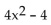 Find the product. -(2x + 2) (2x - 2)  A)    B)    C)    D)   
